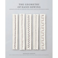 The Geometry of Hand-Sewing: A Romance in Stitches and Embroidery from Alabama Chanin and the School of Making - Paperback