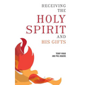Receiving the Holy Spirit and His Gifts - Paperback