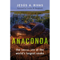 Anaconda: The Secret Life of the World's Largest Snake - Hardcover