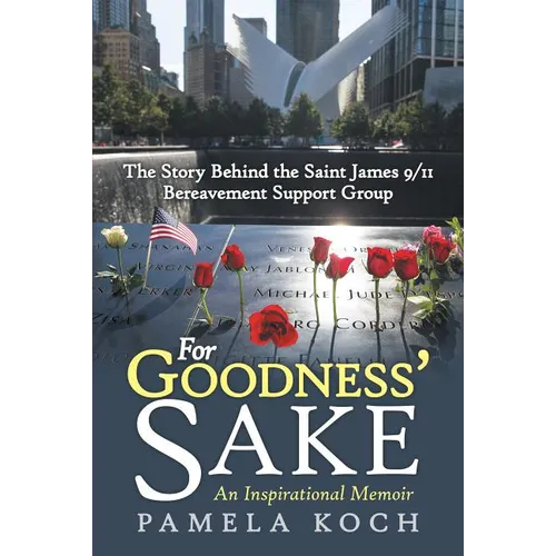 For Goodness' Sake: The Story Behind the Saint James 9/11 Bereavement Support Group - Paperback