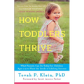 How Toddlers Thrive: What Parents Can Do Today for Children Ages 2-5 to Plant the Seeds of Lifelong Success - Paperback