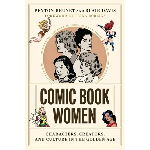 Comic Book Women: Characters, Creators, and Culture in the Golden Age - Paperback