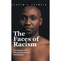 The Faces of Racism: True Stories and Direct Experiences with Racism - Hardcover