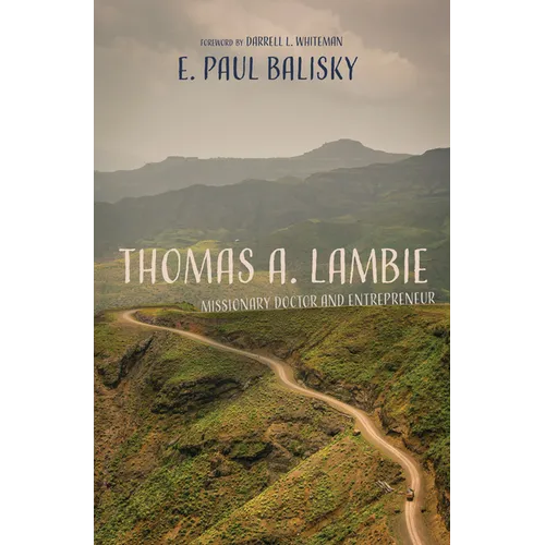 Thomas A. Lambie: Missionary Doctor and Entrepreneur - Hardcover