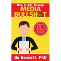 How To Sift Through Media Bullsh*t - Paperback