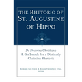 The Rhetoric of St. Augustine of Hippo: de Doctrina Christiana and the Search for a Distinctly Christian Rhetoric - Paperback