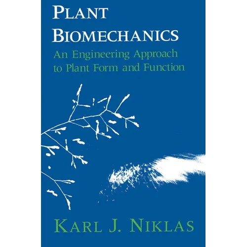 Plant Biomechanics: An Engineering Approach to Plant Form and Function - Paperback