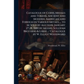 Catalogue of Coins, Medals and Tokens, Ancient and Modern, American and Foreign in Various Metals...., to be Sold by Auction, January 27,28, 1880 by M - Paperback