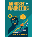 Mindset + Marketing for Modern Success - Hardcover