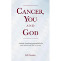 Cancer, You and God: ...spiritual, mental and emotional help for cancer patients and their loved ones - Paperback