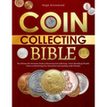 The Coin Collecting Bible: The Ultimate No-Nonsense Guide to Mastering Coin Collecting-From Identifying Valuable Pieces to Maximizing Your Invest - Paperback