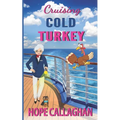 Cruising Cold Turkey: A Cruise Ship Cozy Mystery Novel - Paperback
