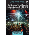 The History of Live Music in Britain, Volume III, 1985-2015: From Live Aid to Live Nation - Paperback