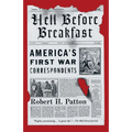 Hell Before Breakfast: America's First War Correspondents - Paperback