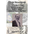 The Roaring Twenties: The Life and Times of Frank X. Schwab Mayor of Buffalo, New York - Paperback