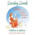 Sowing Seeds: Writing for the Christian Children's Market - Paperback