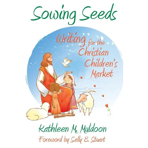 Sowing Seeds: Writing for the Christian Children's Market - Paperback