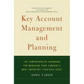 Key Account Management and Planning: The Comprehensive Handbook for Managing Your Compa - Paperback