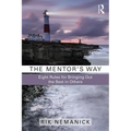 The Mentor's Way: Eight Rules for Bringing Out the Best in Others - Paperback