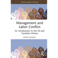 Management and Labor Conflict: An Introduction to the US and Canadian History - Hardcover