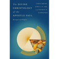 The Divine Christology of the Apostle Paul: Retrospect and Prospect - Paperback