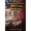 The Suppressed History of American Banking: How Big Banks Fought Jackson, Killed Lincoln, and Caused the Civil War - Paperback