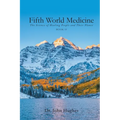 Fifth World Medicine (Book II): The Science of Healing People and Their Planet - Paperback