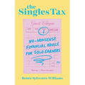 The Singles Tax: No-Nonsense Financial Advice for Solo Earners - Paperback