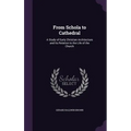 From Schola to Cathedral: A Study of Early Christian Architecture and Its Relation to the Life of the Church - Hardcover