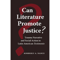 Can Literature Promote Justice?: Trauma Narrative and Social Action in Latin American Testimonio - Paperback