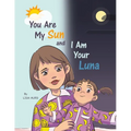 You Are My Sun and I Am Your Luna - Paperback