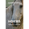 Horses, Heartache & Healing - Hardcover