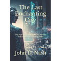 The Last Enchanting City: The True Story and Events of a Woman that claims to be a Time Traveler - Paperback