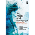 Art, Artists and Pedagogy: Philosophy and the Arts in Education - Paperback