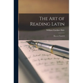 The Art of Reading Latin: How to Teach It - Paperback