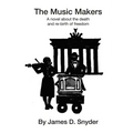The Music Makers: A novel about the death and re-birth of freedom - Paperback