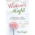 Widow's Might: Embracing Life After the Loss of Your Spouse - Paperback