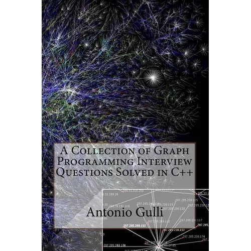 A Collection of Graph Programming Interview Questions Solved in C++ (Volume 2) - Paperback
