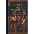 The Green Mountain Boys: A Historical Tale of the Early Settlement of Vermont - Hardcover