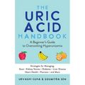 The Uric Acid Handbook: A Beginner's Guide to Overcoming Hyperuricemia (Strategies for Managing: Gout, Kidney Stones, Diabetes, Liver Disease, Heart H - Paperback