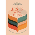 Jesus Is the Thesis: Meditations on a Christocentric Faith - Paperback