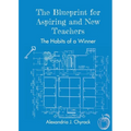 The Blueprint for Aspiring and New Teachers: The Habits of a Winner - Paperback