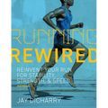 Running Rewired: Reinvent Your Run for Stability, Strength, and Speed, 2nd Edition - Paperback