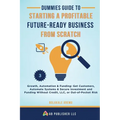 Dummies Guide to Starting a Profitable, Future-Ready Business from Scratch, 3: Growth, Automation & Funding: Get Customers, Automate Systems & Secure - Paperback