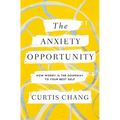 The Anxiety Opportunity: How Worry Is the Doorway to Your Best Self - Paperback