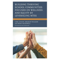 Building Thriving School Communities Focused on Wellness and Equity by Leveraging Mtss - Paperback