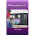 The Art of Video Editing: Adobe Premiere Pro - Paperback