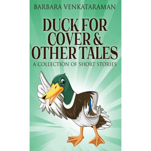 Duck For Cover & Other Tales: A Collection Of Short Stories - Hardcover