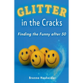 Glitter in the Cracks: Finding the Funny after 50 - Paperback