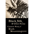 Black Silk and Other Poems: Creative Work of Ruth Mountaingrove - Paperback